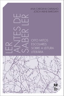 Ler antes de saber ler - Oito mitos escolares sobre a leitura literária