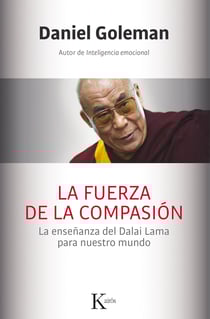 La fuerza de la compasión - La enseñanza del Dalai Lama para nuestro mundo