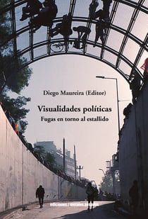 Visualidades políticas - Fuga en torno al estallido