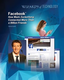 Facebook® - How Mark Zuckerberg Connected More Than a Billion Friends