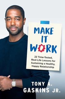 Make It Work - 22 Time-Tested, Real-Life Lessons for Sustaining a Healthy, Happy Relationship