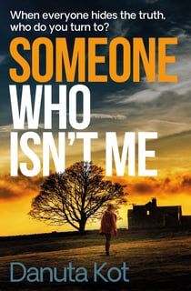 Someone Who Isn't Me - THE GRIPPING NEW NOVEL FROM THE DAGGER-AWARD WINNING AUTHOR