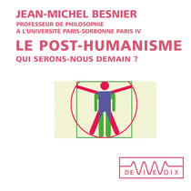 Le post-humanisme. Qui serons-nous demain ?