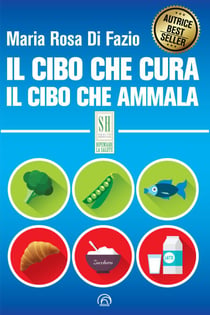 Il cibo che cura. Il cibo che ammala