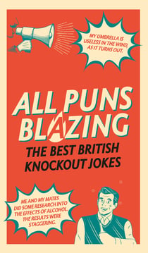 All Puns Blazing - The Best British Knockout Jokes