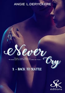 Never Cry 1 - Back to Seattle