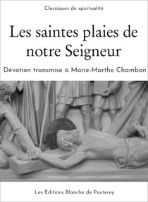 Les saintes plaies de notre Seigneur - Dévotion transmise à Marie-Marthe Chambon