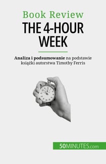 The 4-Hour Week - Wszystko w 4 godziny!