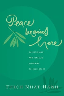 Peace Begins Here - Palestinians and Israelis Listening to Each Other