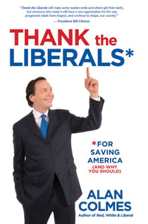 Thank the Liberals For Saving America - (And why you should)