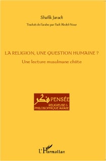 La religion, une question humaine ? - Une lecture musulmane chiite