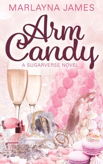 Arm Candy - The Sugarverse Series, #1