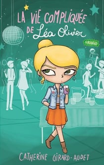 La Vie compliquée de Léa Olivier T08 - Rivales