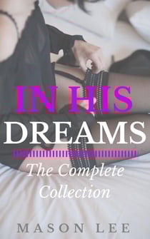 In His Dreams: The Complete Collection - In His Dreams, #6