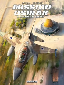 Mission Osirak - Tome 1 - La bombe de Saddam