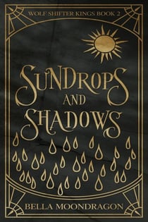 Sundrops and Shadows - Wolf Shifter Kings, #2