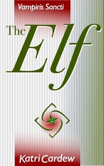Vampiris Sancti: The Elf - Vampiris Sancti, #1
