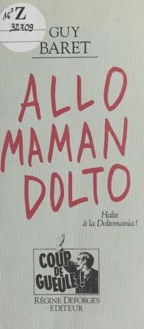 Allô, maman, Dolto : halte à la doltomania