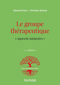 Le groupe thérapeutique - 2e éd. - Approche intégrative