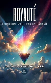 Royauté - L’histoire n’est pas un hasard