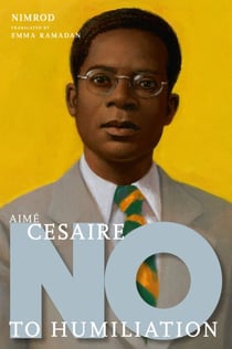 Aimé Césaire - No to Humiliation