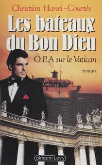 Les Bateaux du bon Dieu - O.P.A. sur le Vatican