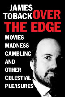 Over the Edge - Movies, Madness, Gambling, and Other Celestial Pleasures