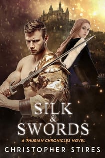 Silk & Swords: A Thurian Chronicles Novel - The Thurian Chronicles, #1