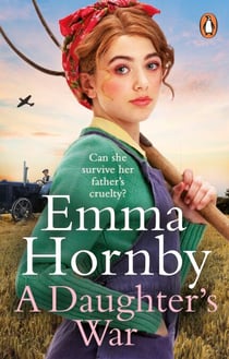 A Daughter’s War - A powerful and romantic WWII saga from the bestselling author