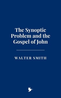 The Synoptic Problem and the Gospel of John