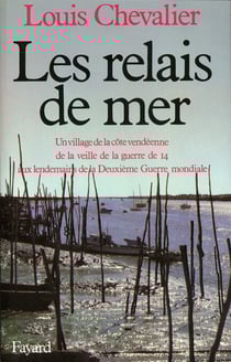 Les Relais de mer - Un village de la côte vendéenne de la veille de la guerre de 14 aux lendemains de la Deuxième Guerre