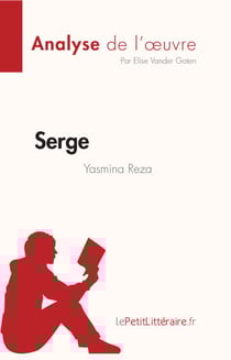 Serge de Yasmina Reza (Analyse de l'oeuvre) - Résumé complet et analyse détaillée de l'oeuvre