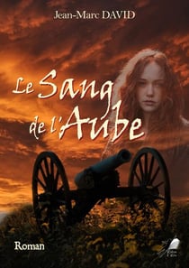 Le Sang de l'Aube - Roman historique