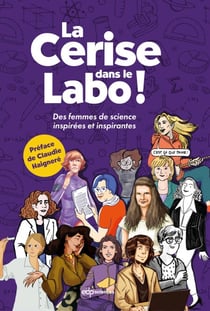 La Cerise dans le Labo ! - Des femmes de sciences inspirées et inspirantes