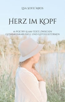 Herz im Kopf - 16 Poetry-Slam-Texte zwischen Gedankenkarussell und Gefühlsstürmen