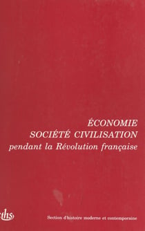 Actes des 115e et 116e Congrès nationaux des sociétés savantes (1) : Économie, société, civilisation pendant la Révolution française - Avignon 1990 et Chambéry 1991