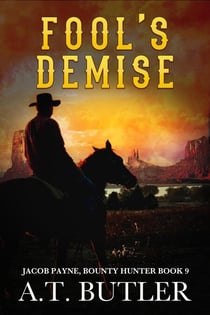 Fool's Demise - Jacob Payne, Bounty Hunter, #9