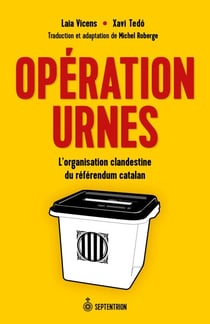 Opération Urnes - l'organisation clandestine du référendum catalan