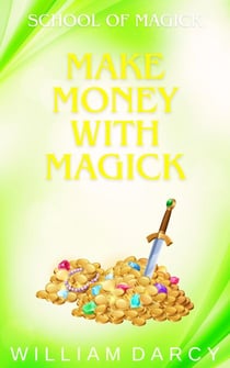 Make Money With Magick - School of Magick, #3