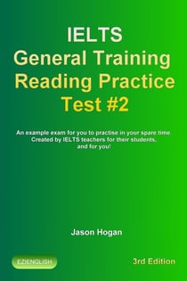 IELTS General Training Reading Practice Test #2. An Example Exam for You to Practise in Your Spare Time - IELTS General Training Reading Practice Tests, #2