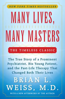 Many Lives, Many Masters - The True Story of a Prominent Psychiatrist, His Young Patient, and the Past-Life Therapy That Changed Both Their Lives
