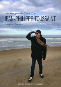 Lire, voir, penser l’œuvre de  Jean-Philippe Toussaint