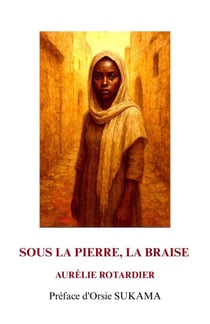 Sous la Pierre, la braise - Préface d'Orsie SUKAMA