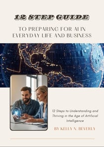 12 Step Guide to Preparing for AI In Your Everyday Life and Business - 12 Step Guides, #1