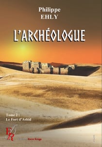 L'archéologue - Tome 2 - Le fort d'Ashir