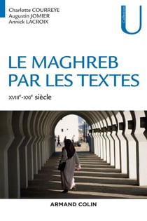 Le Maghreb par les textes - XVIIIe-XXIe siècle - XVIIIe-XXIe siècle