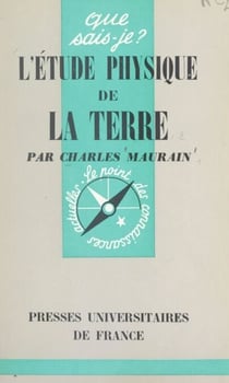 L'étude physique de la Terre - Intérieur, couche superficielle, atmosphère