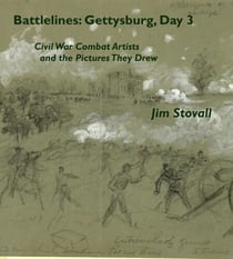 Battlelines: Gettysburg, Day 3 - Civil War Combat Artists and the Pictures They Drew, #4