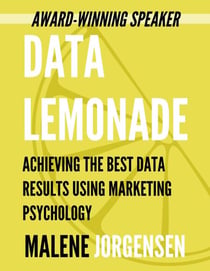 Data Lemonade: Achieving the Best Digital Marketing Results Using Data and Marketing Psychology