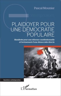 Plaidoyer pour une démocratie populaire - Manifeste pour une réforme constitutionnelle et l'avènement d'une démocratie directe